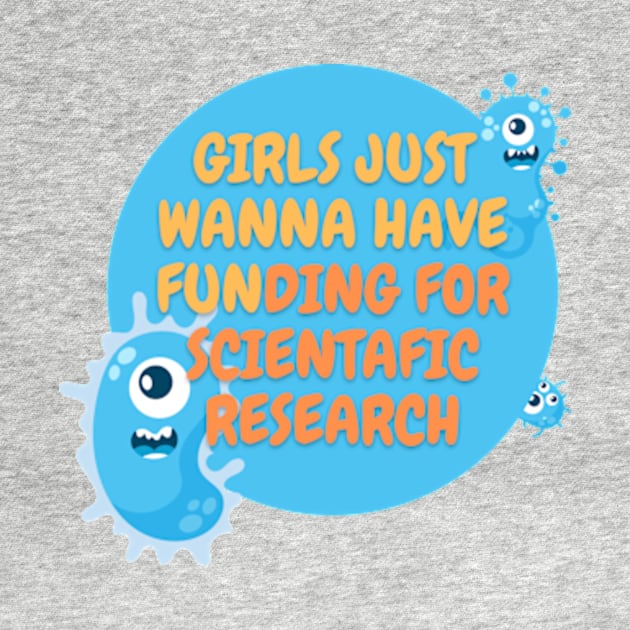 Girls just wanna have funding for scientific research T-Shirt by MoGaballah